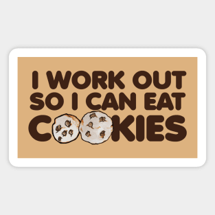 I work out so I can eat cookies Magnet